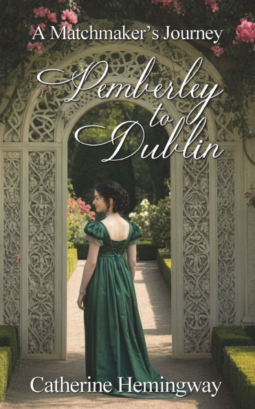 Pemberley to Dublin: A Matchmaker's Journey