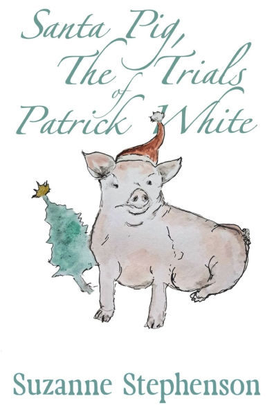 Santa Pig, The Trials of Patrick White: A tale of a very perceptive pig