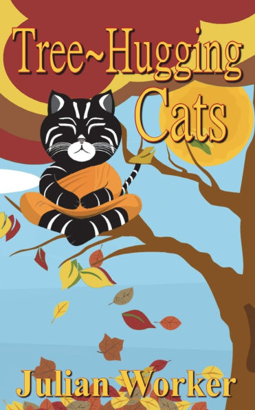Tree-Hugging Cats: The purposeful adventures of a spiritual cat