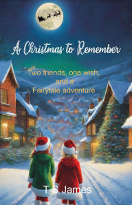 Title: A Christmas to Remember, Author: Anthony James