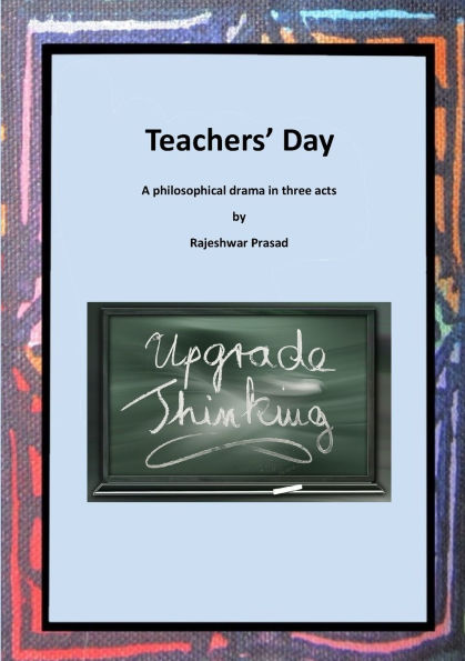 Teachers' Day: A philosophical drama in three acts