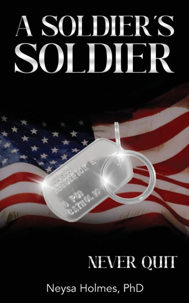 A Soldier's Soldier: Never Quit