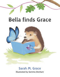 Title: Bella finds Grace, Author: Sarah Grace