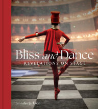 Title: Bliss and Dance: Revelations on Stage, Author: Jennifer Jackson