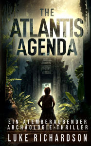 Title: The Atlantis Agenda (deutsche Ausgabe), Author: Luke Richardson