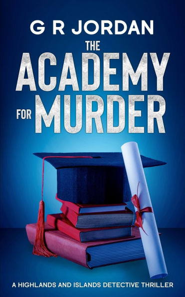 The Academy for Murder: A Highlands and Islands Detective Thriller