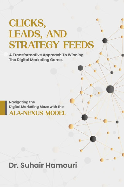 Clicks, Leads, and Strategy Feeds: A Transformative Approach to Winning the Digital Marketing Game