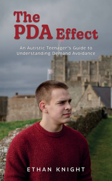 The PDA Effect: An Autistic Teenager's Guide to Demand Avoidance