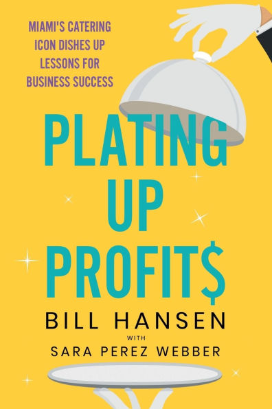 Plating Up Profits: Miami's Catering Icon Dishes Lessons For Business Success