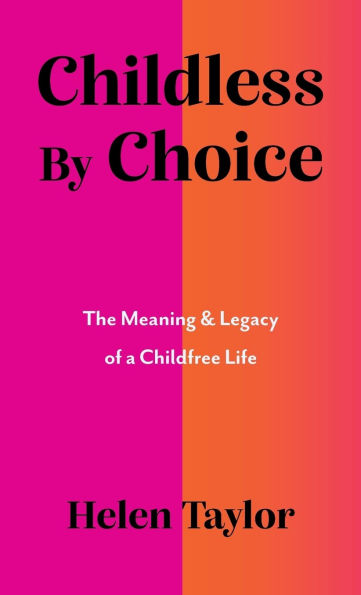 Childless by Choice: The Meaning & Legacy of a Childfree Life
