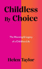 Childless by Choice: The Meaning & Legacy of a Childfree Life