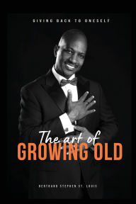 Title: The Art of Growing Old, Author: Bertrand Stephen St Louis