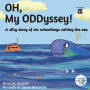 OH, My ODDyssey!: A silly story of six schoolboys sailing the sea