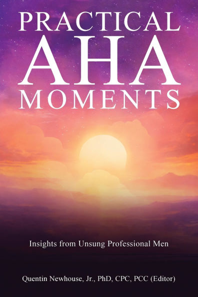 Practical Aha Moments: Insights from Unsung Professional Men