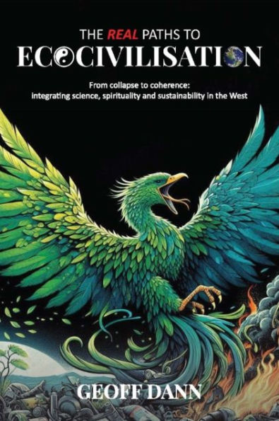 The Real Paths to Ecocivilisation: From collapse to coherence: integrating science, spirituality and sustainability in the West
