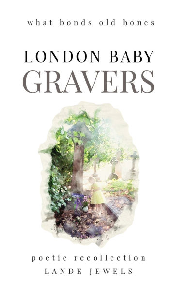 Gravers: Journey through cemeteries, crypts, catacombs, churchyards and burial grounds of London