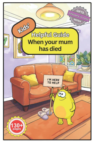 Kids' Helpful Guide: When your mum has died