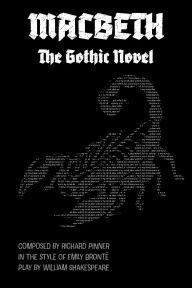 Title: Macbeth The Gothic Novel: Bard409 Shakespeare Retold, Author: William Shakespeare