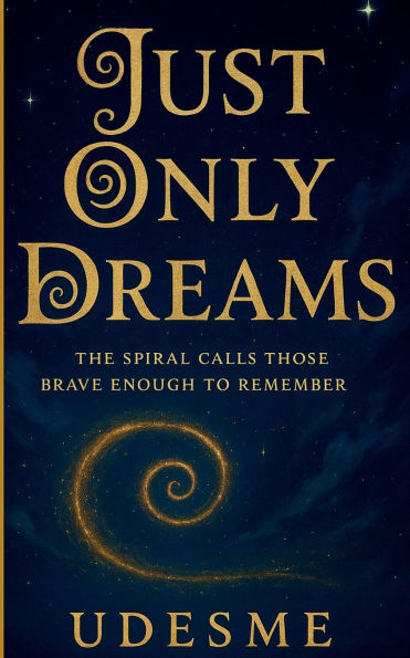 Just Only Dreams: The spiral calls those brave enough to remember