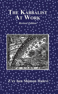 Title: The Kabbalist at Work, Author: Z'ev ben Shimon Halevi