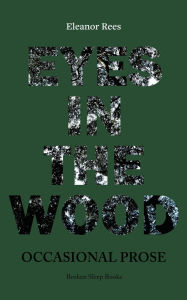 Free ebook download for android Eyes in the Wood: Occasional Prose 9781917617284