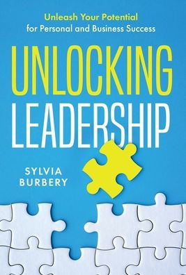 Unlocking Leadership: Unleash Your Potential for Personal and Business Success
