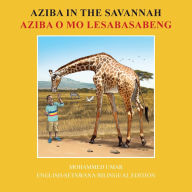 Title: Aziba in the Savannah: English - Setswana Bilingual Edition, Author: Mohammed Umar