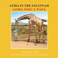 Title: Aziba in the Savannah: English - Yoruba Bilingual Edition, Author: Mohammed Umar