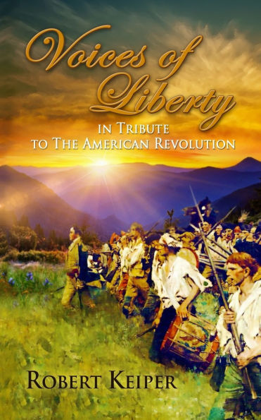 Voices of Liberty: Tribute To The American Revolution