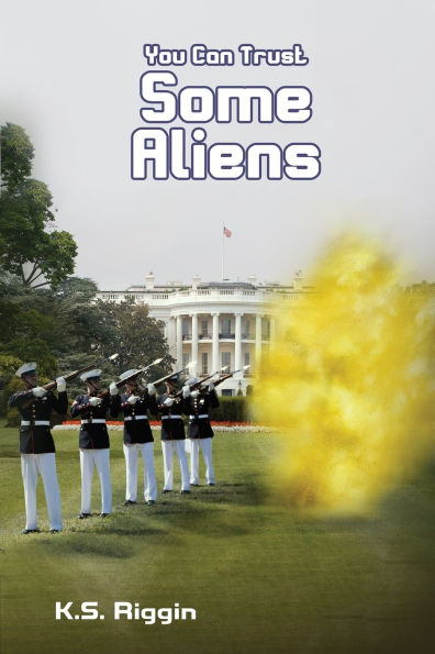 You Can Trust Some Aliens: Book Two of the Series