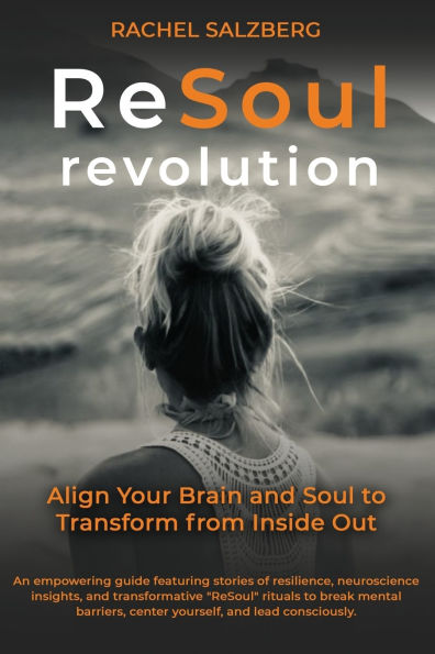 ReSoul Revolution: Align Your Brain and Soul to Transform from Inside Out