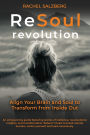 ReSoul Revolution: Align Your Brain and Soul to Transform from Inside Out
