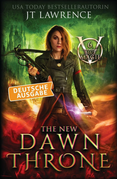 The New Dawn Throne, Deutsche Ausgabe: Ein Urban-Fantasy-Action-Abenteuer, Komplette 6-bï¿½ndige Reihe
