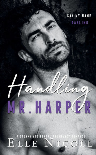 Handling Mr. Harper: A Steamy Accidental Pregnancy Romance