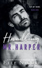 Handling Mr. Harper: A Steamy Accidental Pregnancy Romance