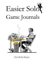 Title: Easier Solo Game Journals, Author: Peter Rudin-Burgess