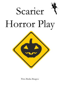 Title: Scarier Horror Play, Author: Peter Rudin-Burgess