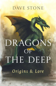 Title: Dragons of The Deep: Origins & Lore, Author: Dave Stone
