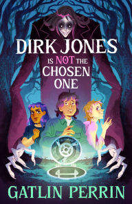 Title: Dirk Jones is NOT the Chosen One, Author: Gatlin Perrin