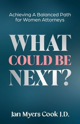 What Could Be Next?: Achieving A Balanced Path for Women Attorneys