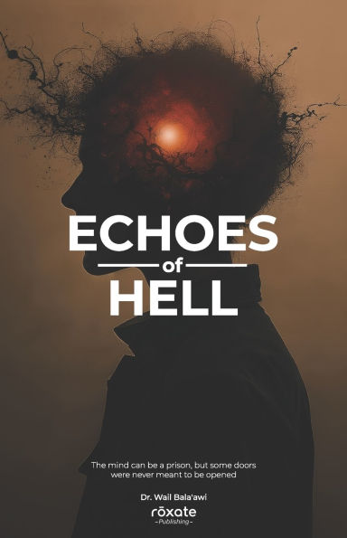 Echoes Of Hell: A Mind-Bending Psychological Thriller of Betrayal, Hallucination, and Redemption