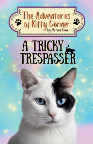 Free cost book download A Tricky Trespasser: The Adventures of Kitty Corner Book 2 by Natalie Knox