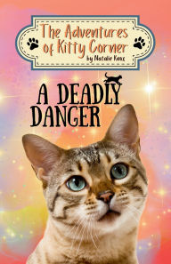 Title: A Deadly Danger: The Adventures of Kitty Corner Book 3, Author: Natalie Knox