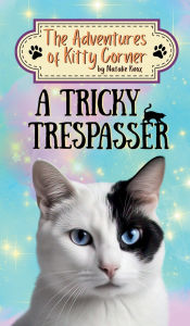 Title: A Tricky Trespasser: The Adventures of Kitty Corner Book 2, Author: Natalie Knox