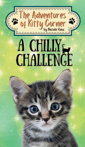 Title: A Chilly Challenge: The Adventures of Kitty Corner Book 5, Author: Natalie Knox