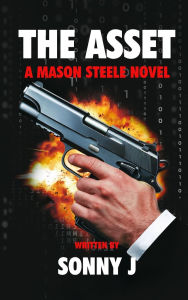 Title: The Asset: A Mason Steele Novel, Author: Sonny J