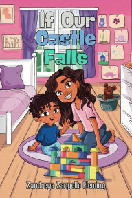 Title: If Our Castle Falls, Author: Zandreya Zanyelle Fleming