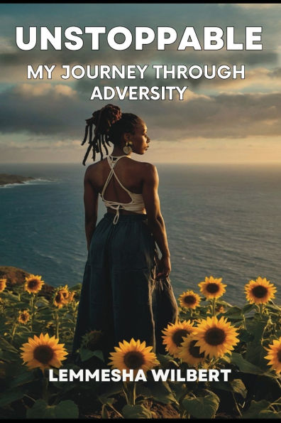 Unstoppable: My Journey Through Adversity