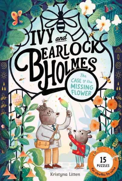 Ivy and Bearlock Holmes: The Case of the Missing Flower: 15 Puzzles for Sleuths to Solve