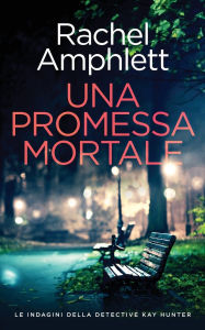 Title: Una promessa mortale, Author: Rachel Amphlett
